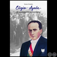 ELIGIO AYALA - Autor: ERASMO GONZLEZ - Ao 2021